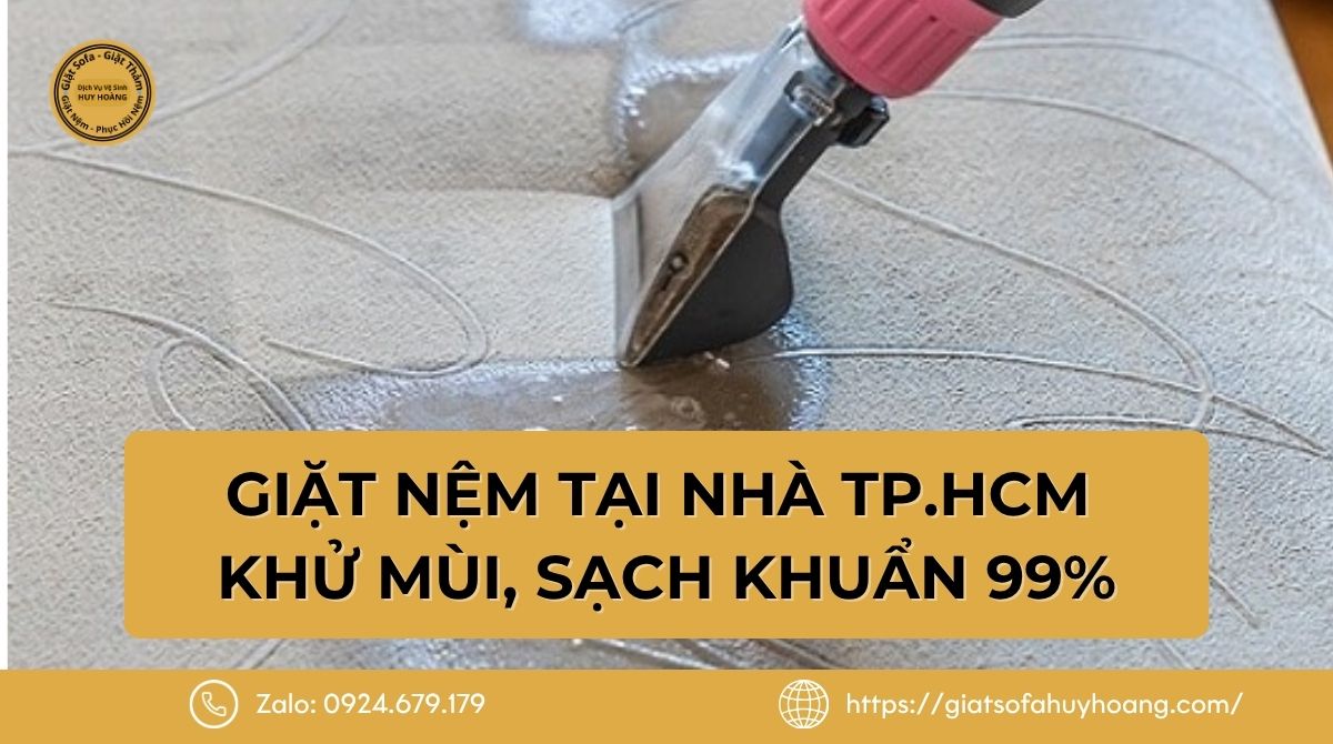 Dịch vụ giặt nệm tại nhà TP.HCM – Khử mùi, sạch khuẩn 99%