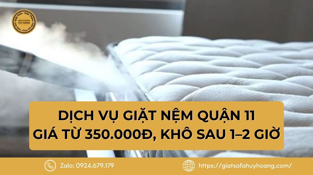 Dịch vụ giặt nệm Quận 11 – Giá từ 350.000đ, khô sau 1–2 giờ