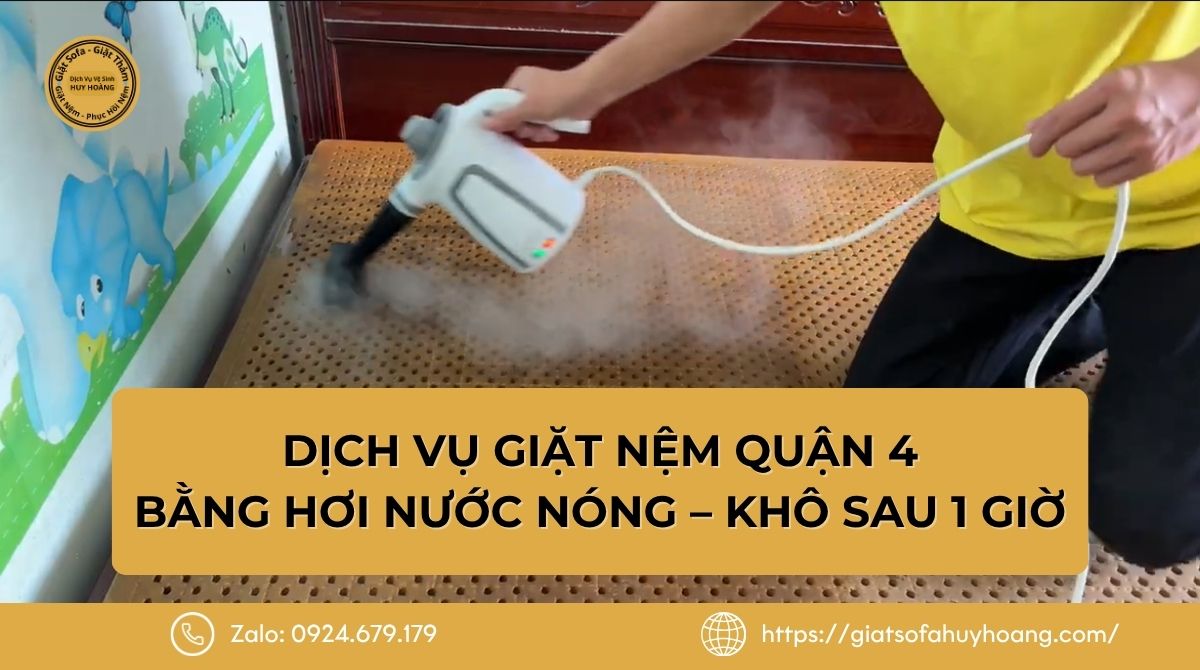 Dịch vụ giặt nệm quận 4 bằng hơi nước nóng chuyên nghiệp