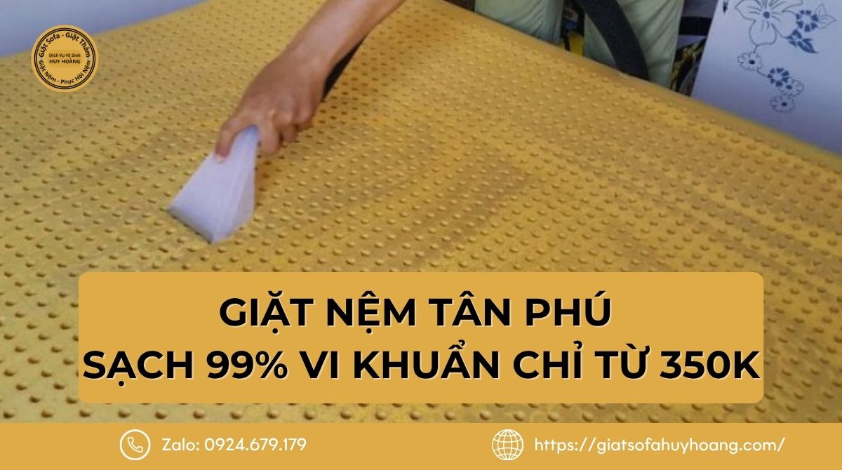 Dịch Vụ Giặt Nệm Tân Phú - Sạch 99% vi khuẩn chỉ từ 350K