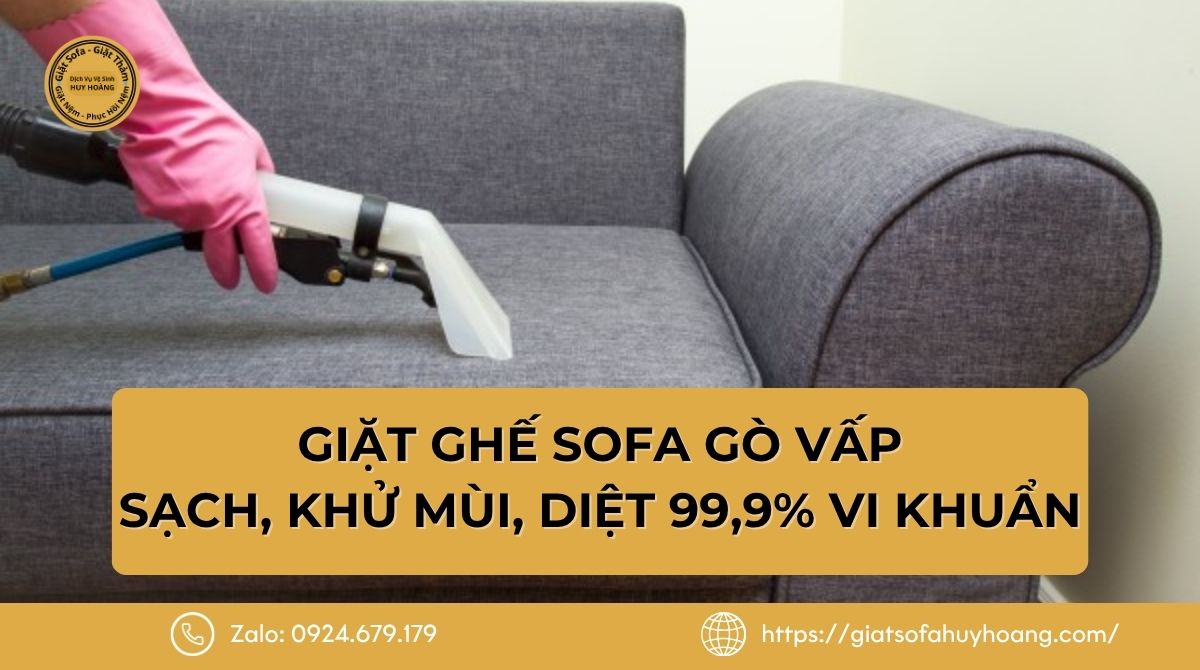 Giặt ghế sofa Gò Vấp - Sạch, khử mùi, diệt 99,9% vi khuẩn