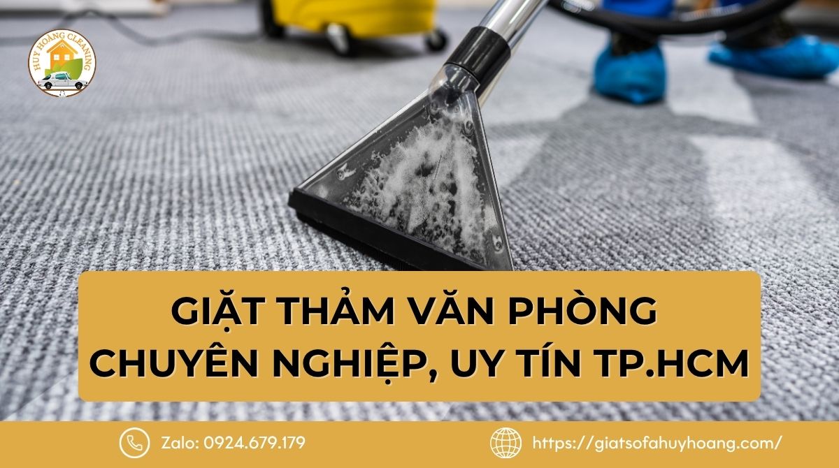 Dịch Vụ Giặt Thảm Văn Phòng Chuyên Nghiệp, Uy Tín TP.HCM