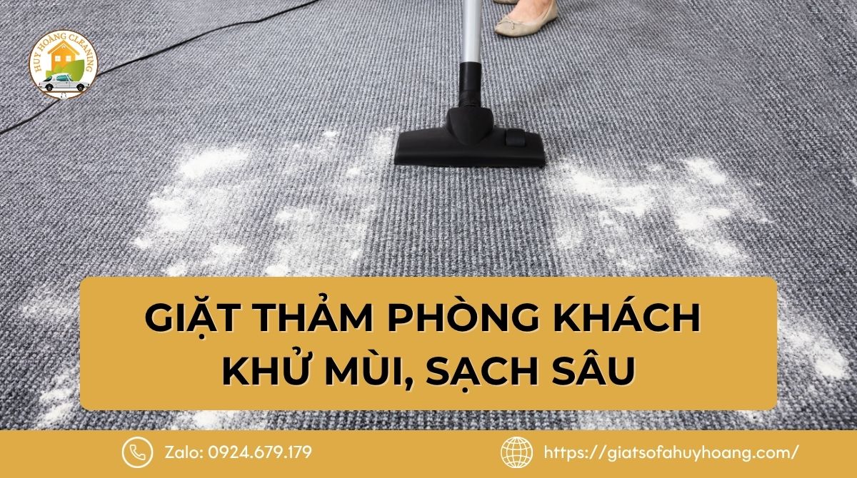 Dịch Vụ Giặt Thảm Phòng Khách Tại Nhà - Khử Mùi, Sạch Sâu